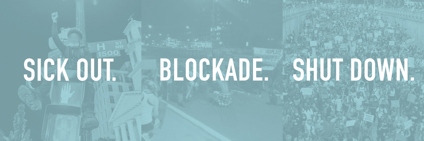 Sick Out + Blockade + Shut Down
